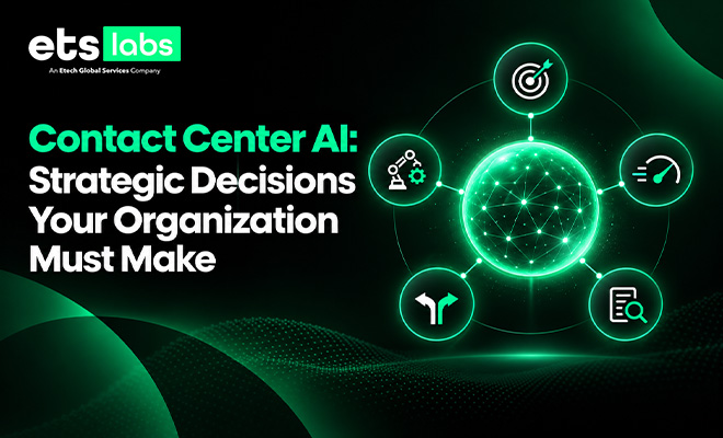 Contact Center AI: Strategic Decisions Your Organization Must Make